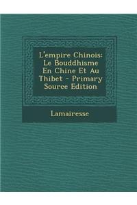 L'Empire Chinois: Le Bouddhisme En Chine Et Au Thibet - Primary Source Edition