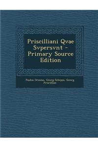 Priscilliani Qvae Svpersvnt