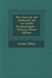 Der Carneval Mit Rucksicht Auf Verwandte Erscheinungen. - Primary Source Edition