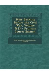 State Banking Before the Civil War, Volume 5633 - Primary Source Edition
