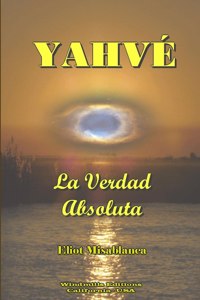 YAHVÉ - La Verdad Absoluta