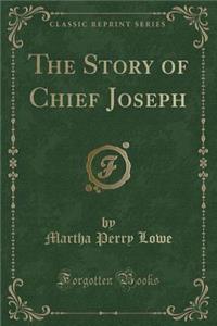 The Story of Chief Joseph (Classic Reprint)