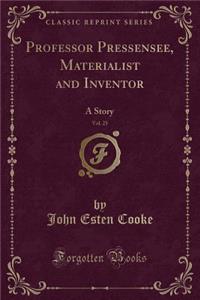 Professor Pressensee, Materialist and Inventor, Vol. 25