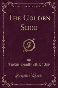 The Golden Shoe (Classic Reprint)