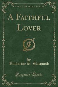 A Faithful Lover, Vol. 1 of 3 (Classic Reprint)