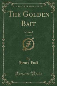 The Golden Bait, Vol. 1 of 3