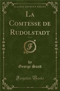 La Comtesse de Rudolstadt, Vol. 1 (Classic Reprint)