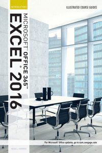 Bundle: Illustrated Course Guide: Microsoft Office 365 & Excel 2016: Introductory + Illustrated Course Guide: Microsoft Office 365 & Word 2016: Introductory
