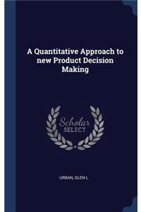 Quantitative Approach to new Product Decision Making