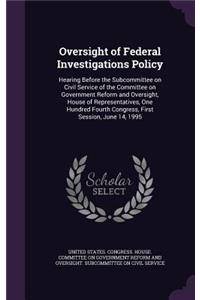 Oversight of Federal Investigations Policy