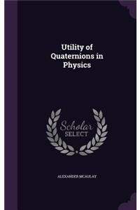 Utility of Quaternions in Physics