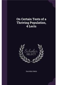 On Certain Tests of a Thriving Population, 4 Lects