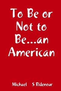 To Be or Not to Be...an American