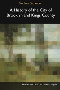 History of the City of Brooklyn and Kings County
