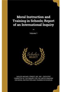 Moral Instruction and Training in Schools; Report of an International Inquiry ..; Volume 1