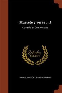 Muerete y veras . . .!: Comedia en Cuatro Actos