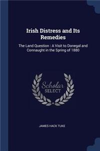 Irish Distress and Its Remedies