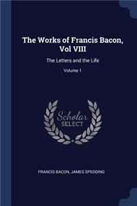 The Works of Francis Bacon, Vol VIII