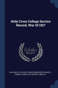 Holy Cross College Service Record, War Of 1917