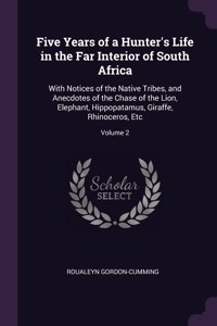 Five Years of a Hunter's Life in the Far Interior of South Africa