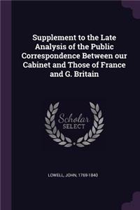 Supplement to the Late Analysis of the Public Correspondence Between our Cabinet and Those of France and G. Britain