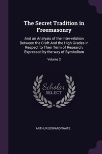 The Secret Tradition in Freemasonry