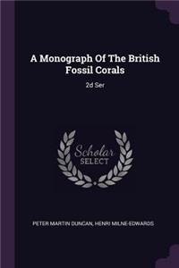 A Monograph Of The British Fossil Corals