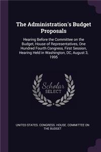 The Administration's Budget Proposals