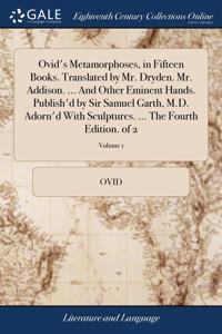 OVID'S METAMORPHOSES, IN FIFTEEN BOOKS.