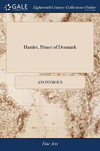 HAMLET, PRINCE OF DENMARK: A TRAGEDY. AS