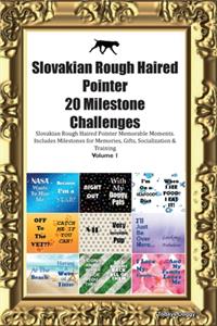Slovakian Rough Haired Pointer 20 Milestone Challenges Slovakian Rough Haired Pointer Memorable Moments.Includes Milestones for Memories, Gifts, Socialization & Training Volume 1