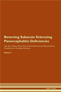 Reversing Subacute Sclerosing Panencephalitis: Deficiencies The Raw Vegan Plant-Based Detoxification & Regeneration Workbook for Healing Patients. Volume 4