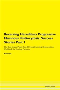Reversing Hereditary Progressive Mucinou