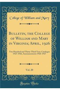 Bulletin, the College of William and Mary in Virginia; April, 1926, Vol. 20