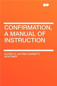 Confirmation, a Manual of Instruction