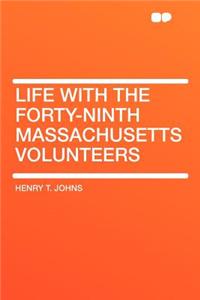 Life with the Forty-Ninth Massachusetts Volunteers