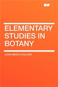 Elementary Studies in Botany