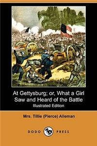 At Gettysburg; Or, What a Girl Saw and Heard of the Battle (Illustrated Edition) (Dodo Press)