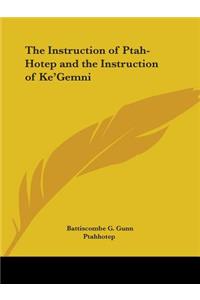 The Instruction of Ptah-Hotep and the Instruction of Ke'Gemni