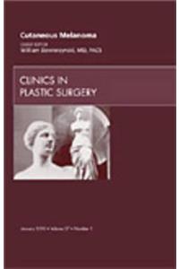 Cutaneous Melanoma, an Issue of Clinics in Plastic Surgery