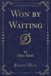 Won by Waiting, Vol. 1 (Classic Reprint)