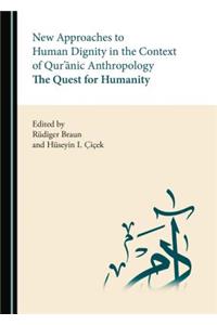 New Approaches to Human Dignity in the Context of Qur'anic Anthropology
