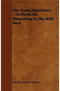 The Young Ranchmen - Or Perils Of Pioneering In The Wild West
