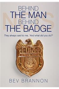 Behind the Man Behind the Badge