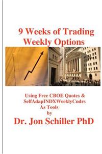 9 Weeks of Trading Weekly Options