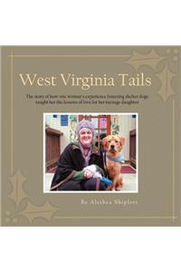 West Virginia Tails: The story of how one woman's experience fostering shelter dogs taught her the lessons of love for her teenage daughter.