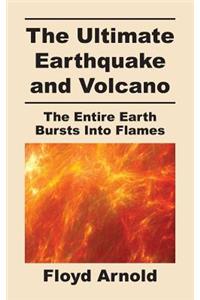 The Ultimate Earthquake and Volcano