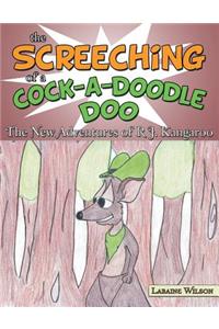 Screeching of a Cock-A-Doodle-Doo