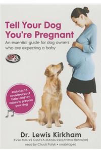 Tell Your Dog You're Pregnant