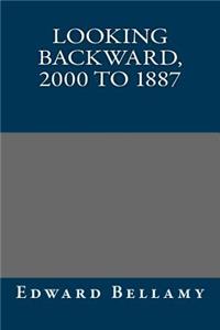 Looking Backward, 2000 to 1887